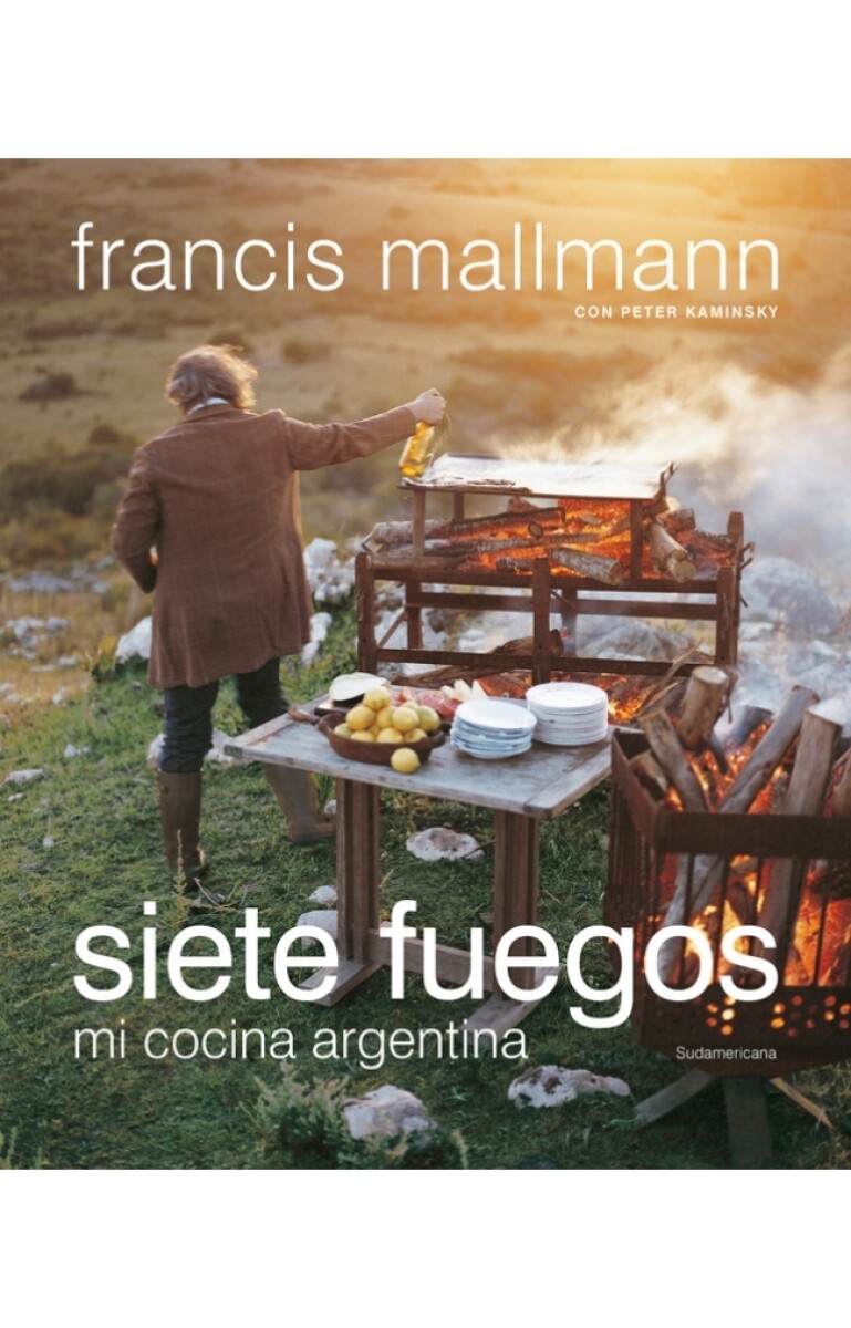 Siete fuegos. Mi cocina argentina 