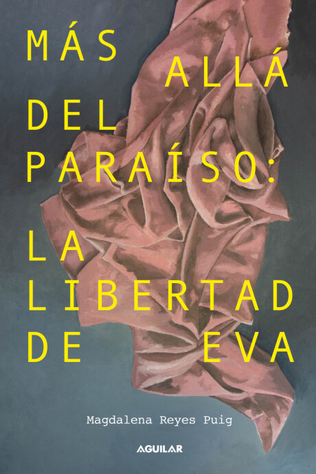 MAS ALLA DEL PARAISO - LA LIBERTAD DE EVA MAS ALLA DEL PARAISO - LA LIBERTAD DE EVA