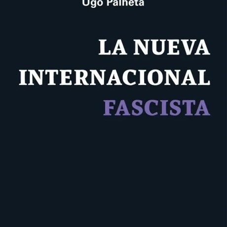 LA NUEVA INTERNACIONAL FASCISTA LA NUEVA INTERNACIONAL FASCISTA