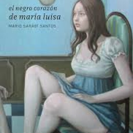 EL NEGRO CORAZON DE MARIA LUISA EL NEGRO CORAZON DE MARIA LUISA