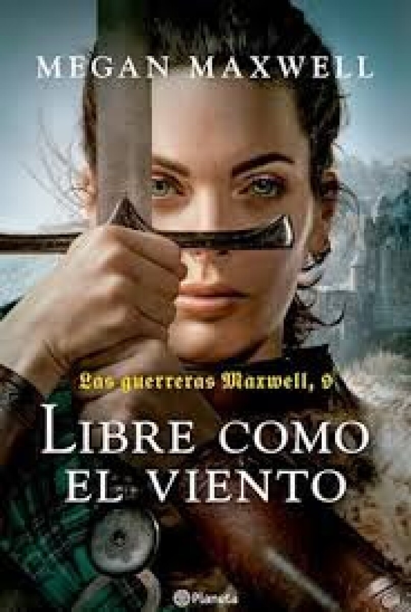 LIBRE COMO EL VIENTO - LAS GUERRERAS MAXWELL 9 