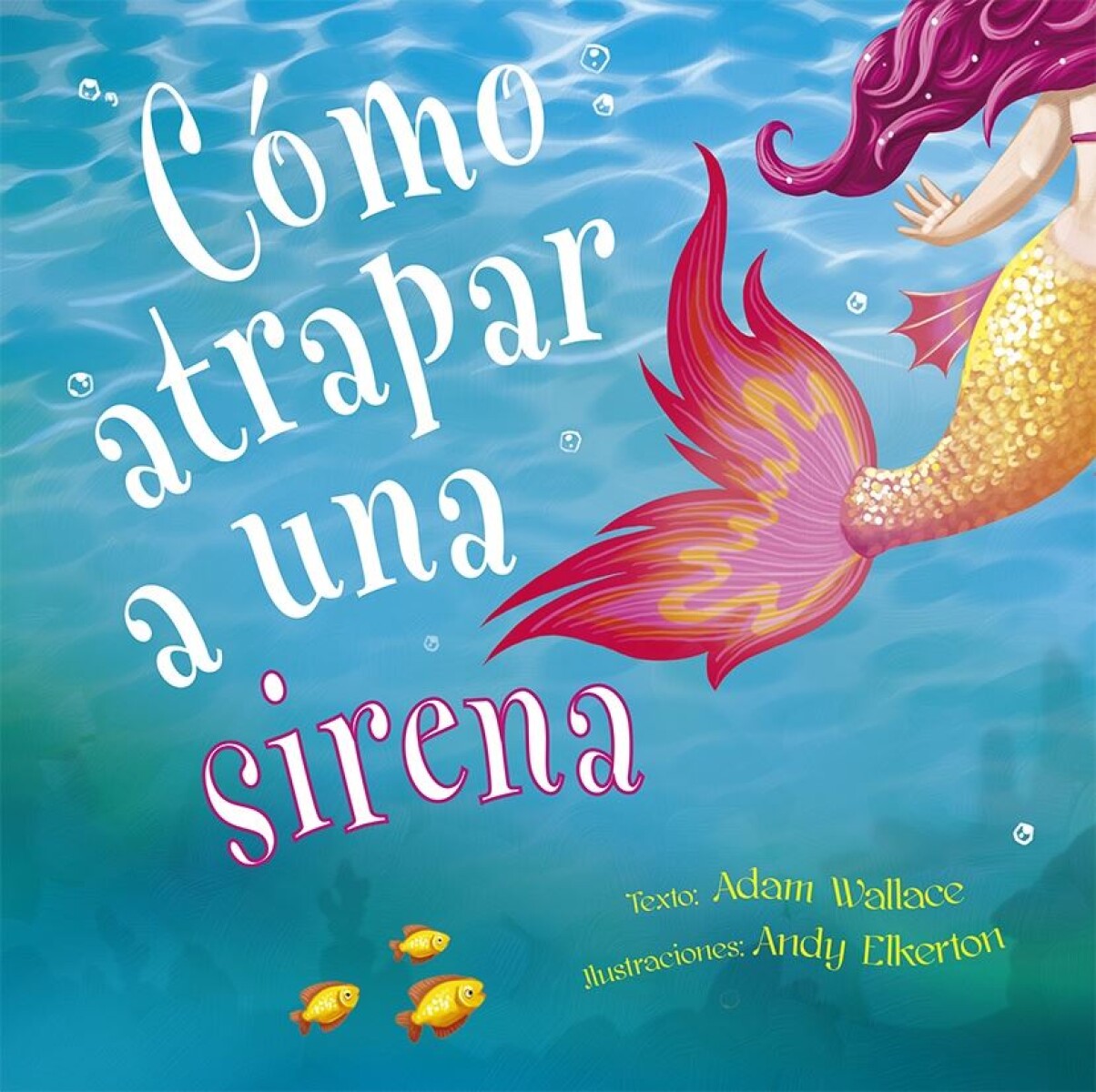 Cómo Atrapar A Una Sirena 