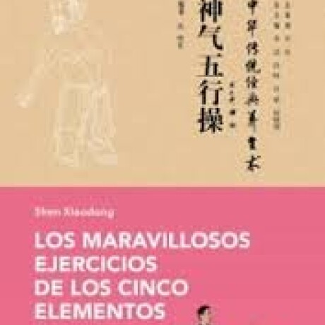 LOS MARAVILLOSOS EJERCICIOS DE LOS CINCO ELEMENTOS LOS MARAVILLOSOS EJERCICIOS DE LOS CINCO ELEMENTOS