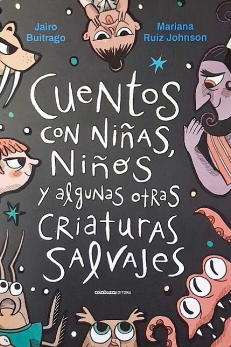 CUENTOS CON NIÑAS NIÑOS Y ALGUNAS OTRAS CRIATURAS SALVAJES CUENTOS CON NIÑAS NIÑOS Y ALGUNAS OTRAS CRIATURAS SALVAJES