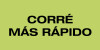 CORRE MÁS RÁPIDO