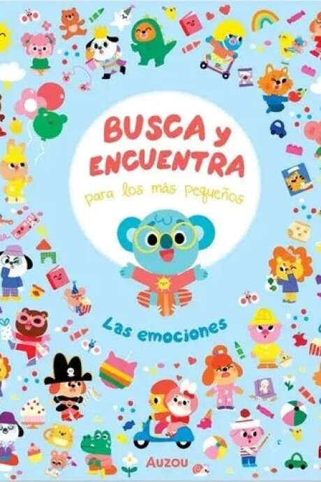 BUSCA Y ENCUENTRA PARA LOS MAS PEQUEÑOS - LAS EMOCIONES BUSCA Y ENCUENTRA PARA LOS MAS PEQUEÑOS - LAS EMOCIONES