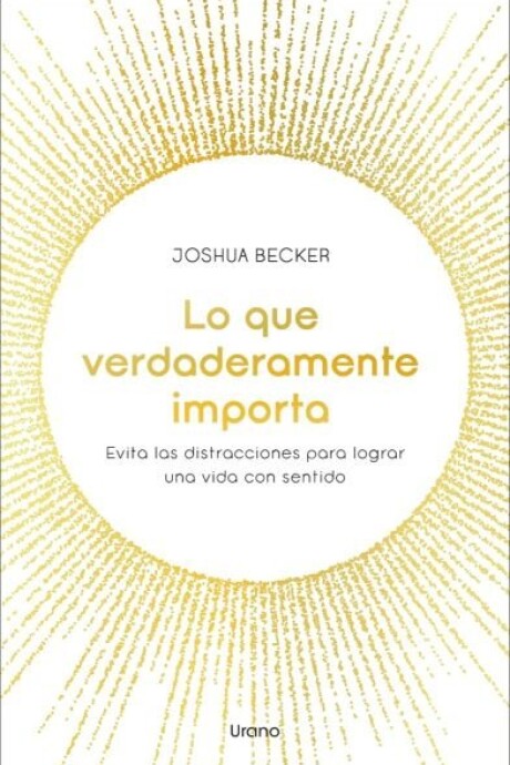 LO QUE VERDADERAMENTE IMPORTA LO QUE VERDADERAMENTE IMPORTA