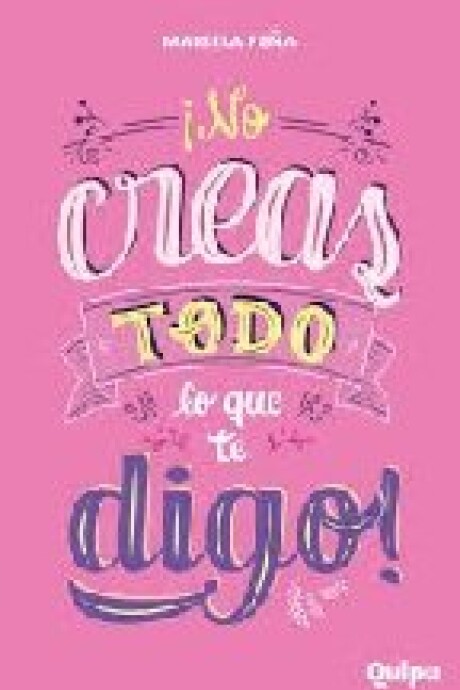 NO CREAS TODO LO QUE TE DIGO NO CREAS TODO LO QUE TE DIGO