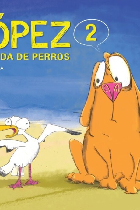 LOPEZ 2. UNA VIDA DE PERRO LOPEZ 2. UNA VIDA DE PERRO