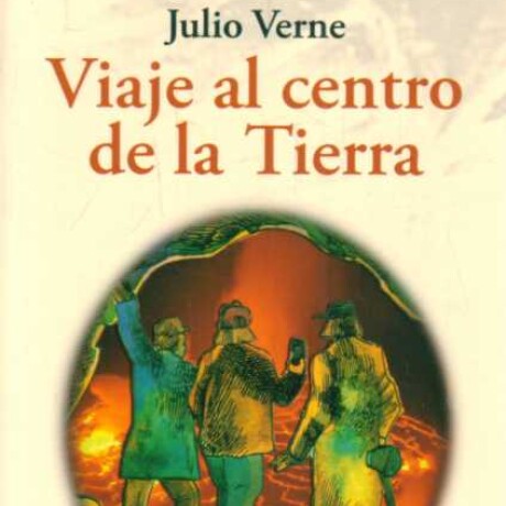 VIAJE AL CENTRO DE LA TIERRA VIAJE AL CENTRO DE LA TIERRA