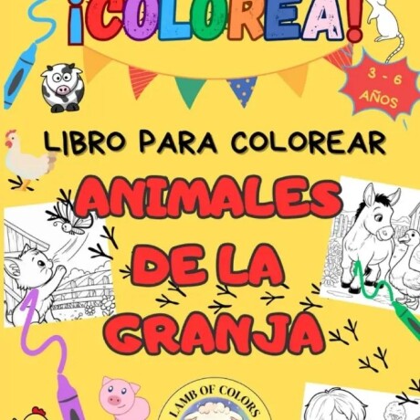COLOREA Y JUEGA ANIMALES DE LA GRANJA COLOREA Y JUEGA ANIMALES DE LA GRANJA