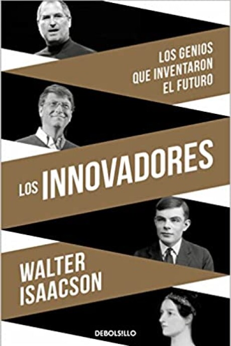 LOS INNOVADORES: LOS GENIOS QUE INVENTARON EL FUTURO LOS INNOVADORES: LOS GENIOS QUE INVENTARON EL FUTURO