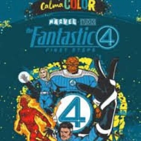 CALMA COLOR LOS CUATRO FANTASTICOS PRIMEROS PASOS CALMA COLOR LOS CUATRO FANTASTICOS PRIMEROS PASOS