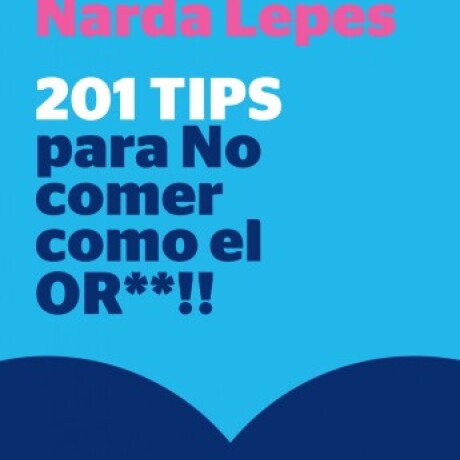 201 TIPS PARA NO COMER COMO EL OR**!! 201 TIPS PARA NO COMER COMO EL OR**!!