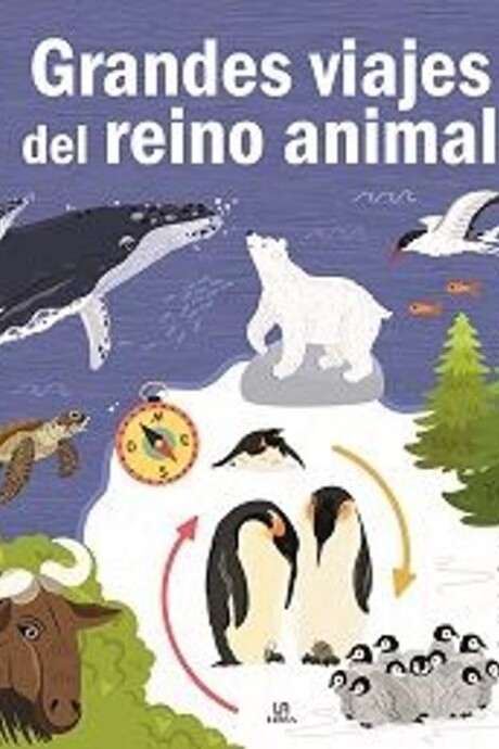 GRANDES VIAJES DEL REINO ANIMAL GRANDES VIAJES DEL REINO ANIMAL