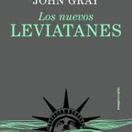LOS NUEVOS LEVIATANES - REFLEXIONES PARA DESPUES DEL LIBERALISMO LOS NUEVOS LEVIATANES - REFLEXIONES PARA DESPUES DEL LIBERALISMO