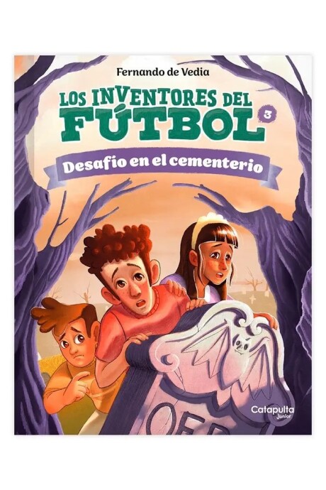 LOS INVENTORES DEL FUTBOL 3 - DESAFIO EN EL CEMENTERIO LOS INVENTORES DEL FUTBOL 3 - DESAFIO EN EL CEMENTERIO