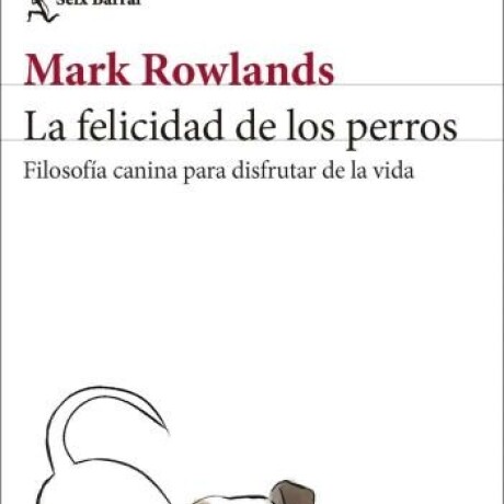LA FELICIDAD DE LOS PERROS LA FELICIDAD DE LOS PERROS