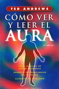 Cómo Ver Y Leer El Aura Cómo Ver Y Leer El Aura
