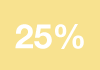 25%