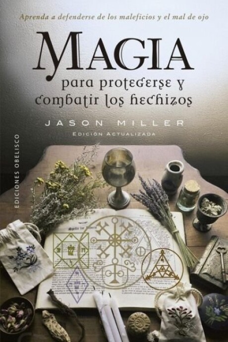 MAGIA PARA PROTEGERSE Y COMBATIR LOS HECHIZOS MAGIA PARA PROTEGERSE Y COMBATIR LOS HECHIZOS