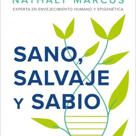 SANO, SALVAJE Y SABIO SANO, SALVAJE Y SABIO