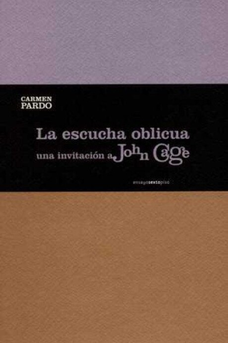 LA ESCUCHA OBLICUA- UNA INVITACION A JOHN CAGE LA ESCUCHA OBLICUA- UNA INVITACION A JOHN CAGE