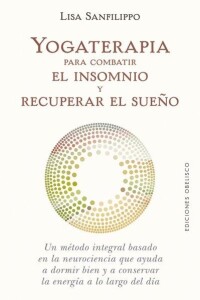 Yogaterapia Para Combatir El Insomio Y Recuperar El Sueño Yogaterapia Para Combatir El Insomio Y Recuperar El Sueño