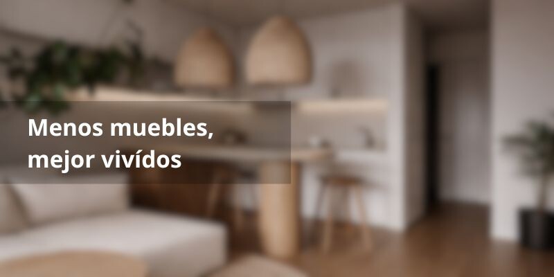 ESPACIOS CHICOS, IDEAS GRANDES: COMO ELEGIR LOS MUEBLES CORRECTOS