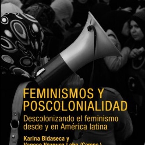 Feminismos Y Poscolonialidad Feminismos Y Poscolonialidad