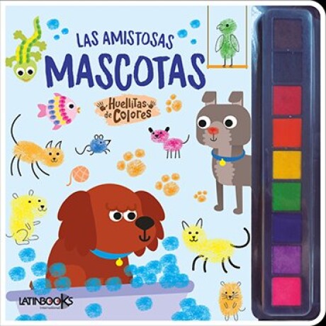 LAS AMISTOSAS MASCOTAS HUELLITAS DE COLORES LAS AMISTOSAS MASCOTAS HUELLITAS DE COLORES