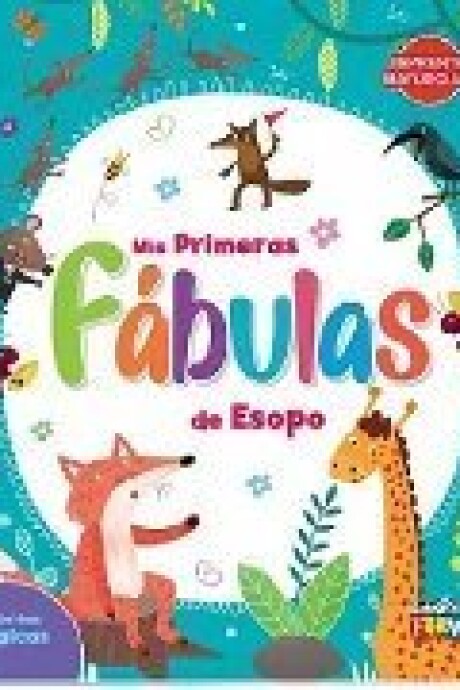 HISTORIAS MAGICAS. MIS PRIMERAS FABULAS DE ESOPO HISTORIAS MAGICAS. MIS PRIMERAS FABULAS DE ESOPO