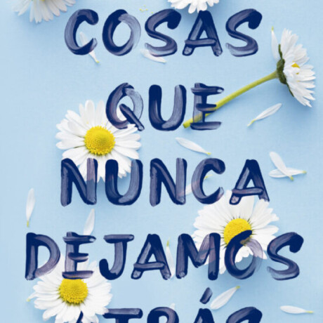 LAS COSAS QUE NUNCA DEJAMOS ATRAS LAS COSAS QUE NUNCA DEJAMOS ATRAS