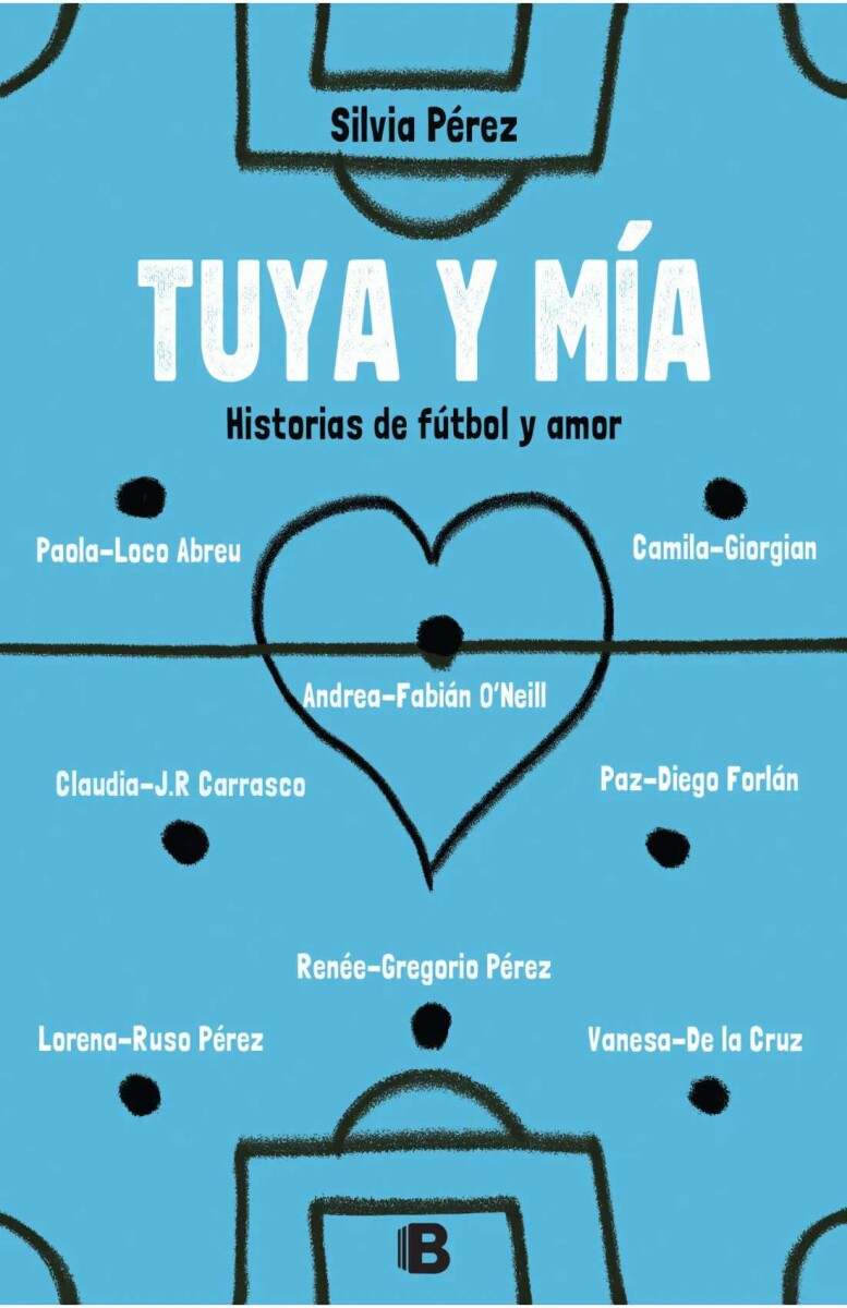 Tuya y mía. Historias de fútbol y amor 