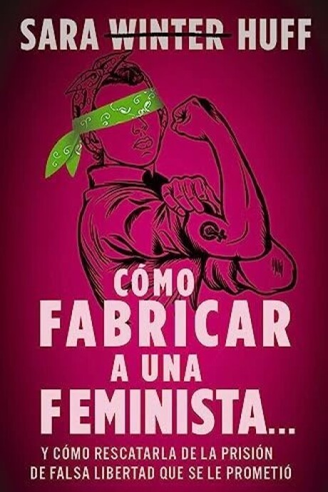 COMO FABRICAR A UNA FEMINISTA COMO FABRICAR A UNA FEMINISTA