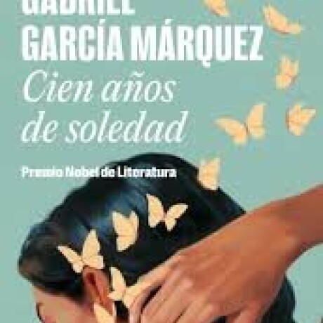 CIEN AÑOS DE SOLEDAD CIEN AÑOS DE SOLEDAD