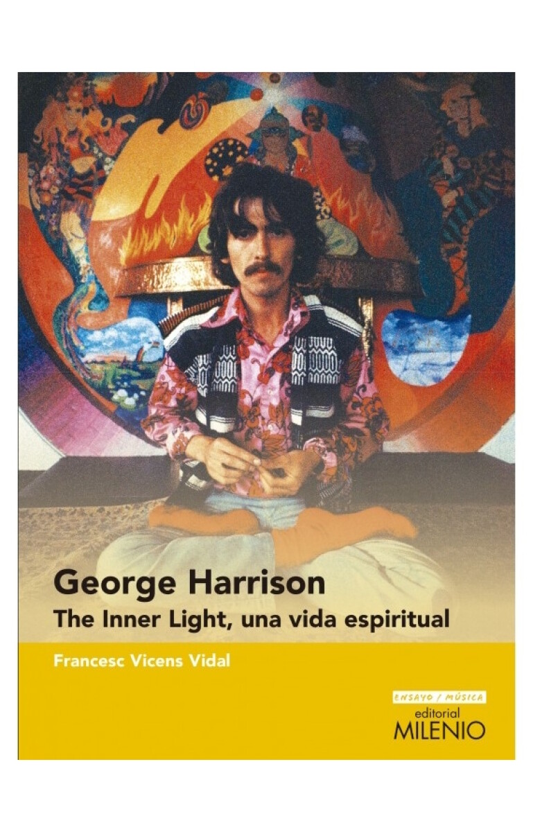 George Harrison. The Inner Light, una vida espiritual 