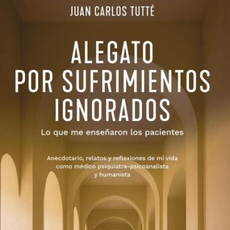 ALEGATO POR SUFRIMIENTOS IGNORADOS ALEGATO POR SUFRIMIENTOS IGNORADOS