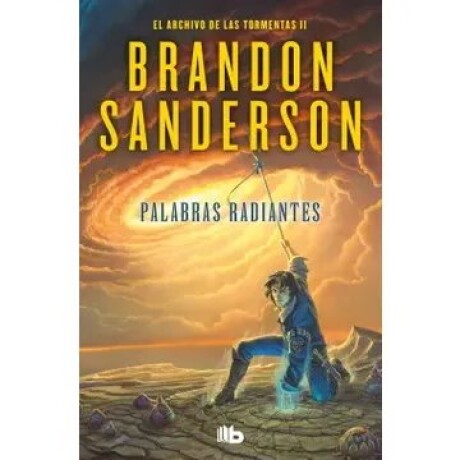 PALABRAS RADIANTES ARCHIVO DE LAS TORMENTAS 2 PALABRAS RADIANTES ARCHIVO DE LAS TORMENTAS 2