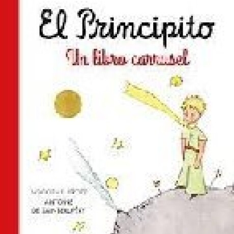 EL PRINCIPITO. UN LIBRO CARRUSEL EL PRINCIPITO. UN LIBRO CARRUSEL