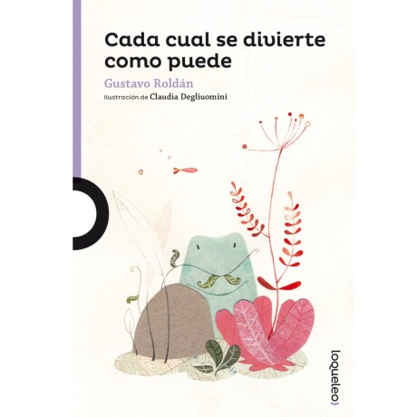 Libro Cada Cual se Divierte Como Puede Gustavo Roldán 001