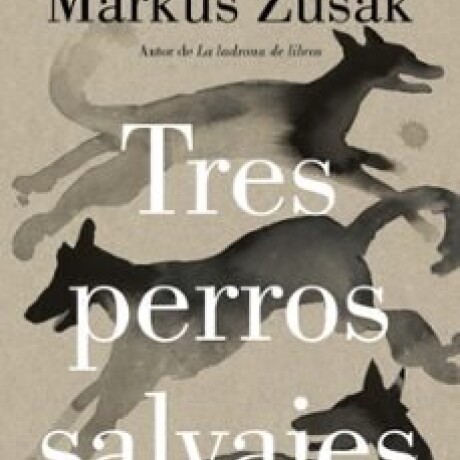 TRES PERROS SALVAJES TRES PERROS SALVAJES