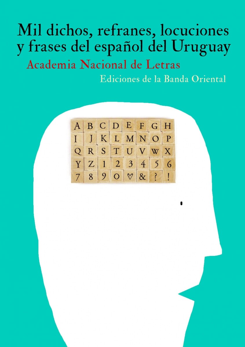 MIL DICHOS: REFRANES, LOCUCIONES Y FRASES DEL ESPAÑOL DEL URUGUAY 