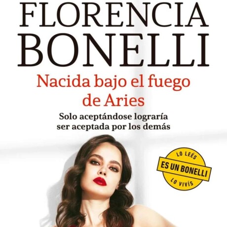 NACIDA BAJO EL FUEGO DE ARIES NACIDA BAJO EL FUEGO DE ARIES