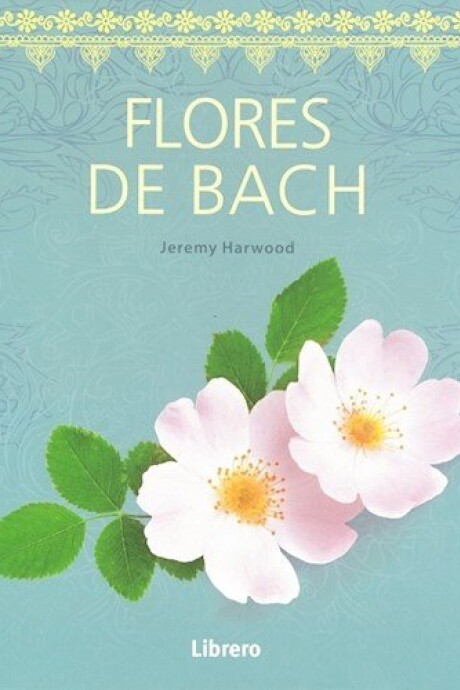 FLORES DE BACH FLORES DE BACH
