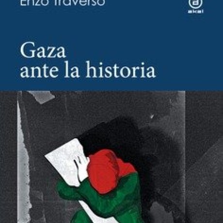 GAZA ANTE LA HISTORIA GAZA ANTE LA HISTORIA
