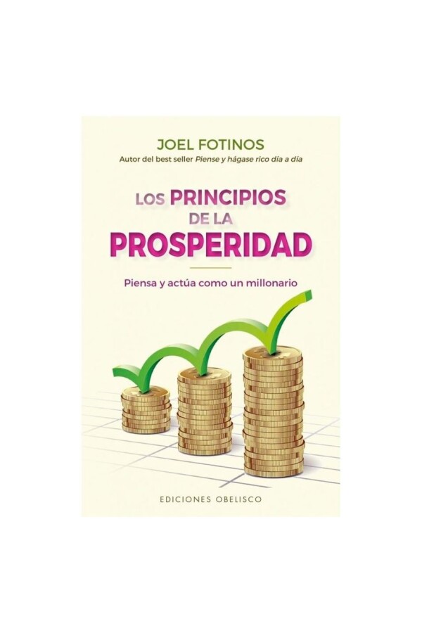 Principios De La Prosperidad, Los Principios De La Prosperidad, Los