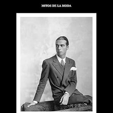 MITOS DE LA MODA CRISTOBAL BALENGIACA MITOS DE LA MODA CRISTOBAL BALENGIACA