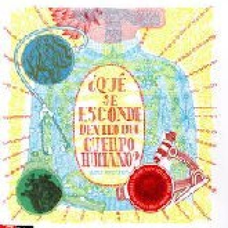 QUE SE ESCONDE DENTRO DEL CUERPO HUMANO? QUE SE ESCONDE DENTRO DEL CUERPO HUMANO?