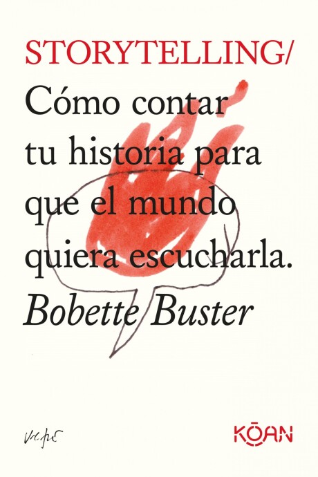STORYTELLING/ COMO CONTAR TU HISTORIA PARA QUE EL MUNDO QUIERA ESCUCHARLA STORYTELLING/ COMO CONTAR TU HISTORIA PARA QUE EL MUNDO QUIERA ESCUCHARLA